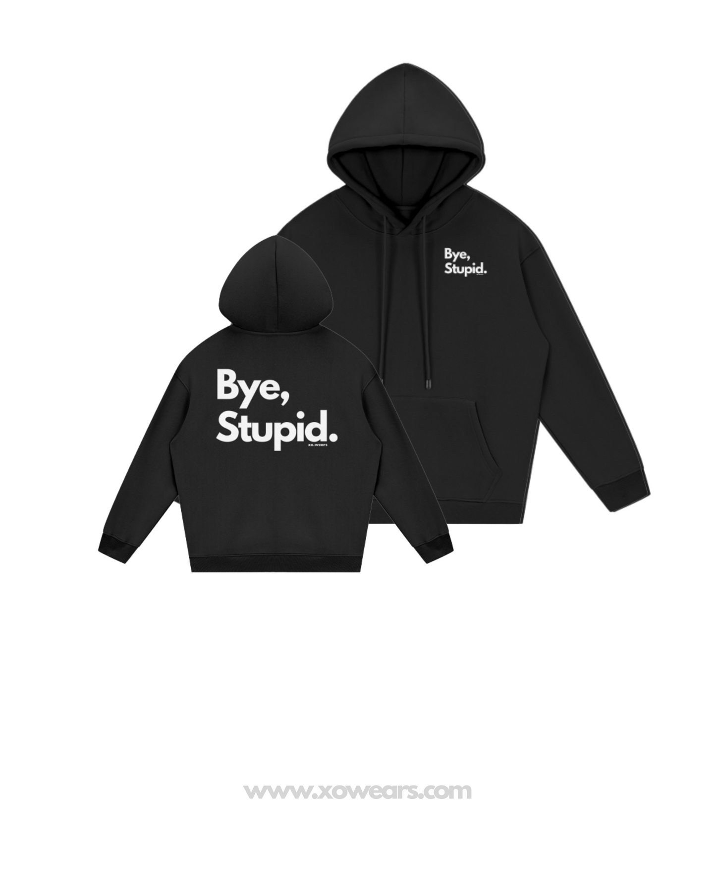 Bye, Stupid. Hoodies xo.Typing… Edition.