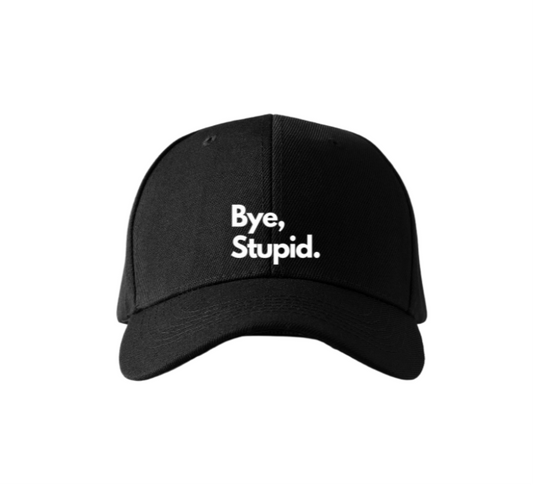 Hat- Bye, Stupid. xo.